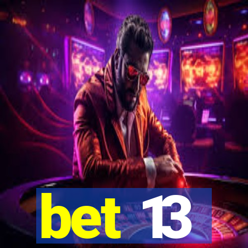 bet 13